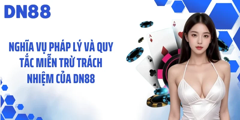 Nghĩa vụ pháp lý và quy tắc miễn trừ trách nhiệm của DN88